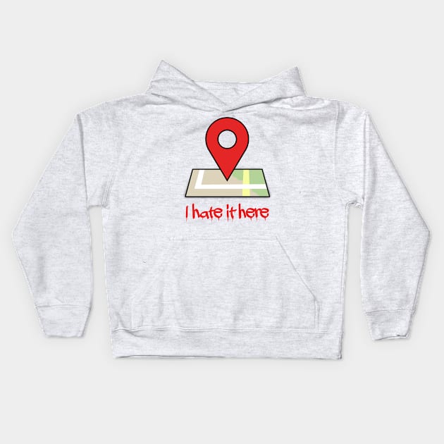 I hate it here (Ver 3) Kids Hoodie by tsterling